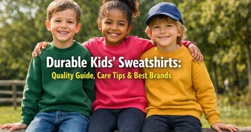the complete guide to durable kids' sweatshirts