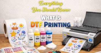 Everything You Should Know: What Is DTF Printing